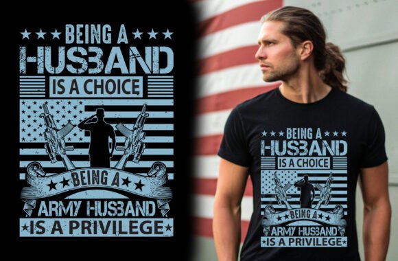 Being a Husband is a Choice Being a Army Graphics for T-Shirt Designs