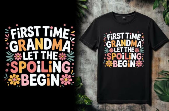 First Time Grandma Let the Spoiling Begin Graphics