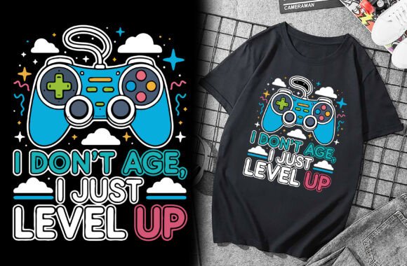 I Don’t Age I Just Level Up T-Shirt Graphics