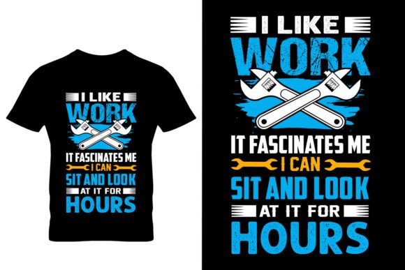 I Like Work It Fascinates Me I Can Sit a Graphics