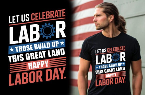 Let Us Celebrate Labor Those Build Up Th Graphics