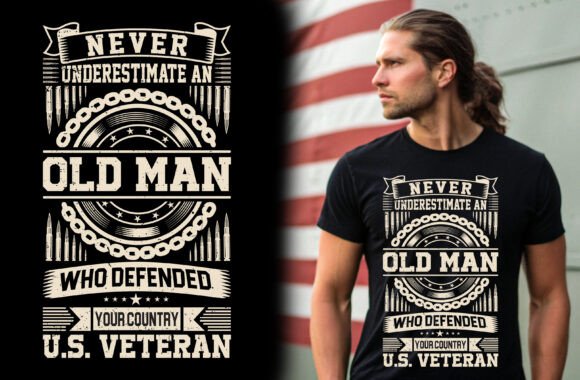 Never Underestimate an Old Man Who Defended Your Country T-Shirt Graphics
